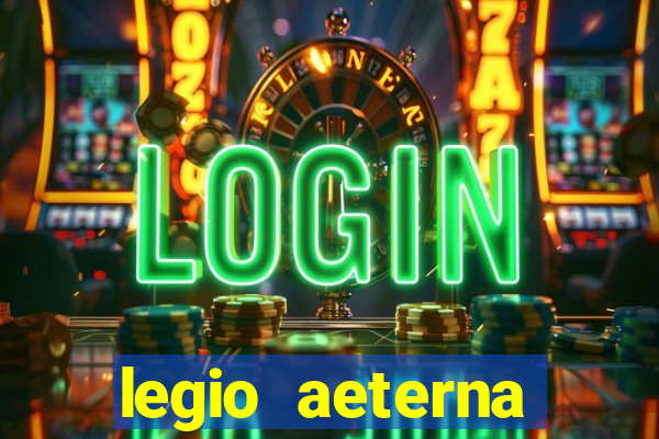 legio aeterna victrix letra